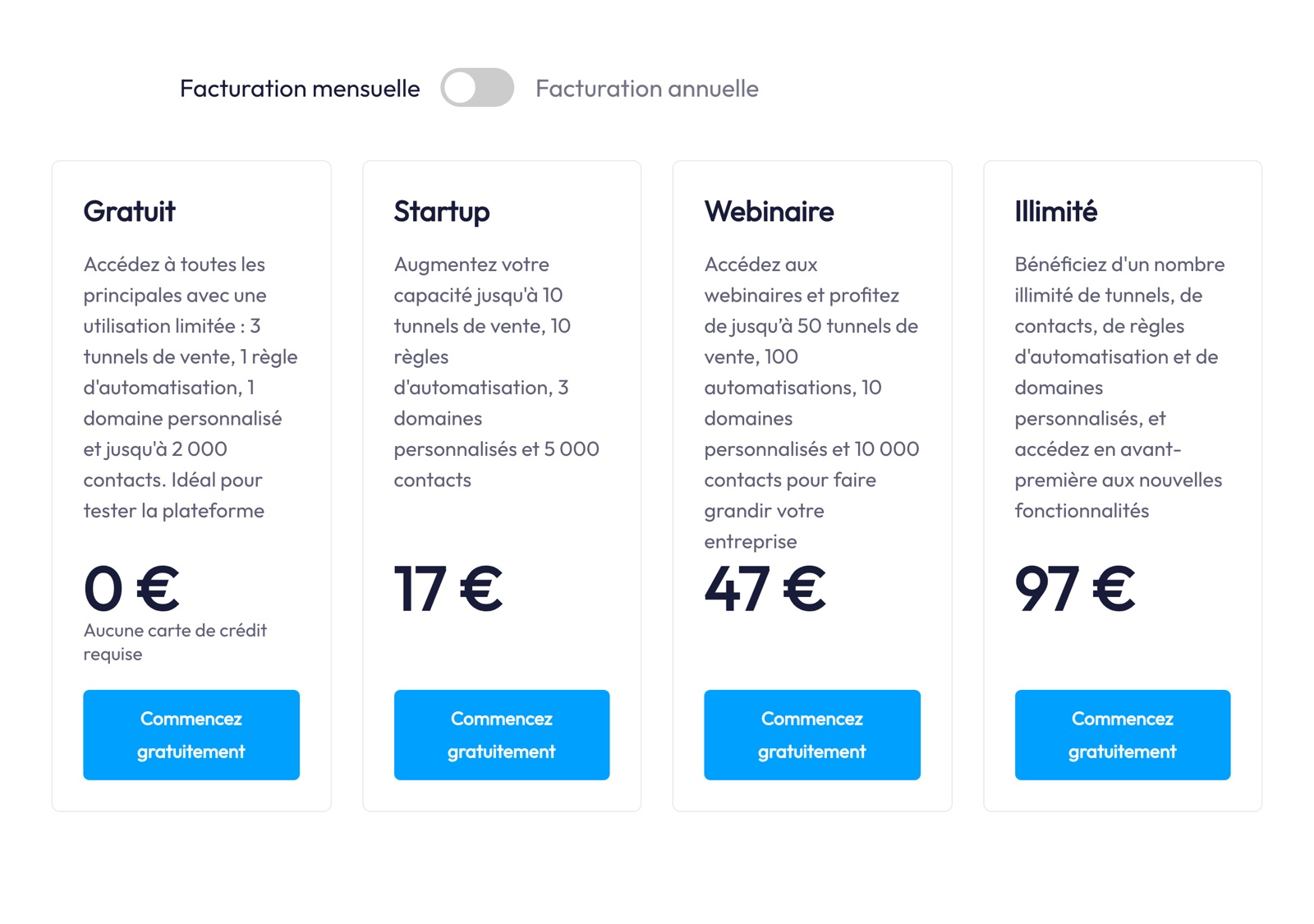 Page tarifs officielle de Systeme.io relevée le 5 juillet 2026 : plan Gratuit à 0 €, Startup à 17 €/mois, Webinaire à 47 €/mois, Illimité à 97 €/mois.